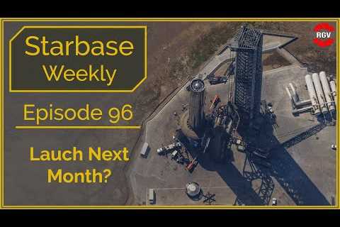 Starbase Weekly, Ep. 96 Starbase Changes Continue