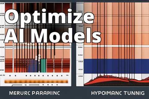 The Ultimate AI Model Hyperparameter Tuning Handbook