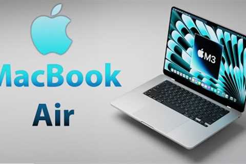 MacBook Air 2023 Release Date and Price - 2024 LAUNCH DATE IS SOON!