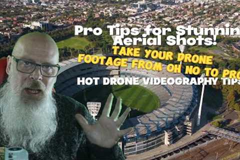 Pro Tips for Stunning Aerial Drone Shots!