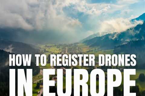 How to Register My Drone in Europe (Explained)