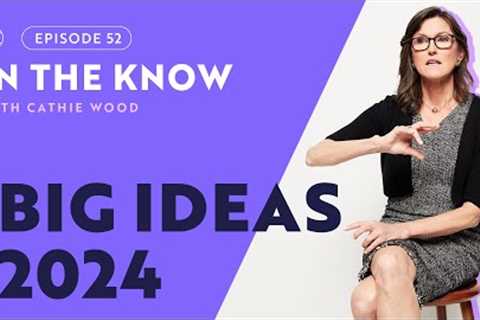 Big Ideas 2024 | ITK with Cathie Wood