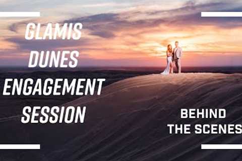 Glamis Sand Dunes Engagement Session - Tips and BTS