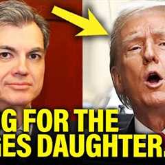 Trump HARASSES Judge’s Daughter ONE DAY AFTER Trial Set