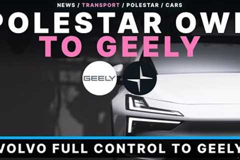 Polestar Full Ownership Transfer To Geely’s After Volvo Steps Back Financially?