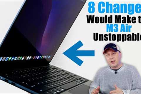 M3 MacBook Air - These 8 Changes Would Make it Unbeatable