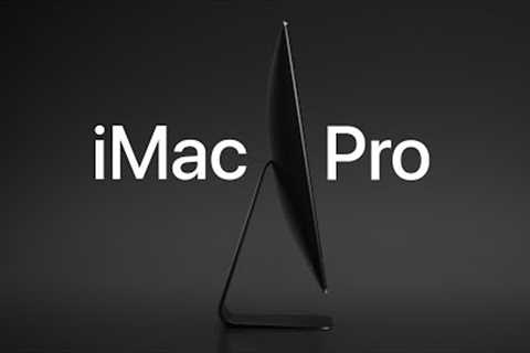 iMac Pro — Power to the Pro — Apple