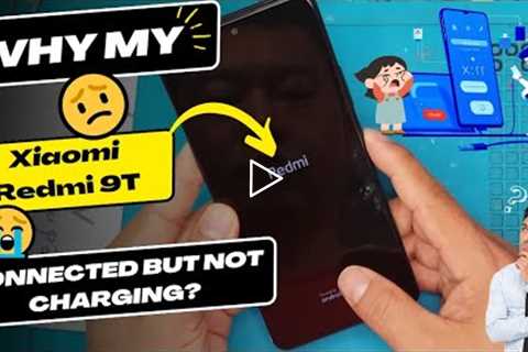 Why is my Xiaomi Redmi 9T connected but not charging - Xiaomi charging port replacement