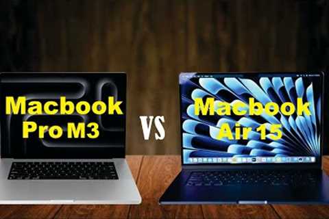 Macbook Pro M3 vs MacBook Air 15 |  Full video comparison