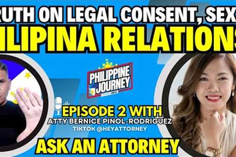 Real Truth On Legal Age and Consent to be with a Filipina | Hey Attorney Part 2
