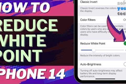 How to Reduce White Point on iPhone 14