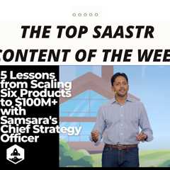 Top SaaStr Content for the Week: Samsara’s CSO, AMA with Jason Lemkin, ZoomInfo’s CEO and lots more!