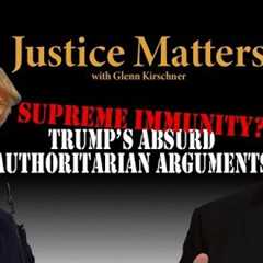 Will Supreme Court buy Trump''s absurd/dangerous claim that he''s absolutely immune from prosecution