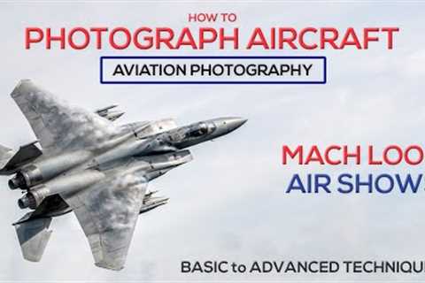 How to photograph aircraft AVIATION PHOTOGRAPHY