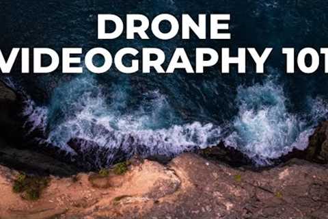 Drone Videography 101: BEGINNERS START HERE!