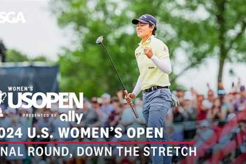 2024 U.S. Women''s Open Presented by Ally Highlights: Final Round, Down the Stretch at Lancaster C..