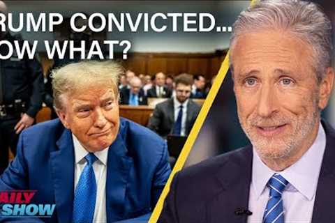 Jon Stewart Tackles The Trump Conviction Fallout & Puts The Media on Trial | The Daily Show