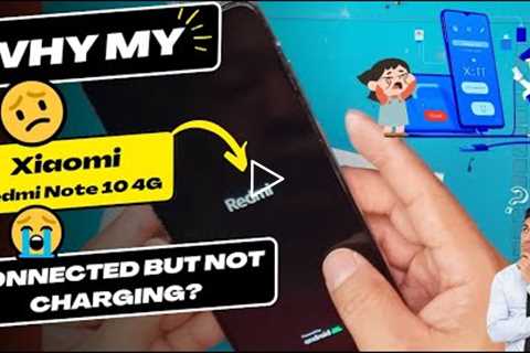 Why is my Xiaomi Redmi Note 10 4G connected but not charging - Xiaomi charging port replacement