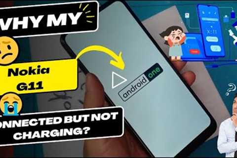 Why is my Nokia G11 connected but not charging - Nokia charging port replacement