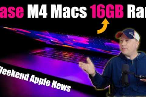 Will M4 Macs Have 16 GB of Ram on Base Models? - Plus More Apple News