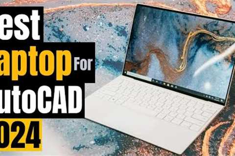 CAD Powerhouses: Top 5 Laptops for AutoCAD and Beyond