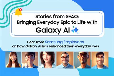 Stories from SEAO: Bringing Everyday Epic to Life with Galaxy AI