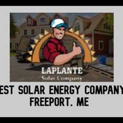 Best solar energy company Freeport, ME - LaPlante Solar Company