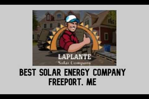 Best solar energy company Freeport, ME - LaPlante Solar Company