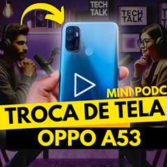 Oppo A53 com Tela Quebrada: Consertar ou Trocar? 🎙️📱