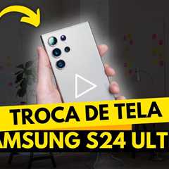 Conserto de Tela Samsung Galaxy S24 Ultra — Vale a Pena?