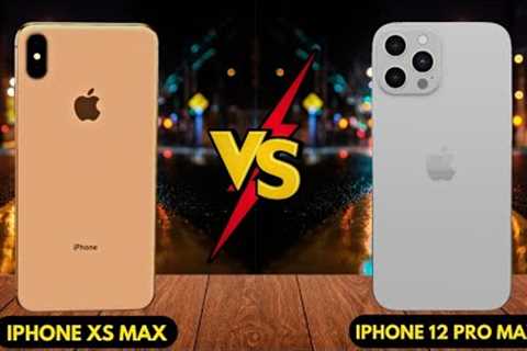 IPhone Xs Max max vs 12 Pro Max