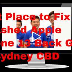 Best Place to Fix Smashed Apple iPhone 13 Back Glass in Sydney CBD