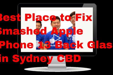 Best Place to Fix Smashed Apple iPhone 13 Back Glass in Sydney CBD