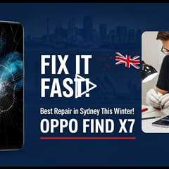 Best Place to Fix a Cracked OPPO Find X7 Screen in Sydney This Winter