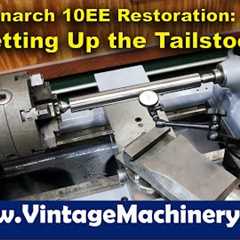 Monarch 10EE Lathe Restoration: Setting up and Adjusting the Tail Stock
