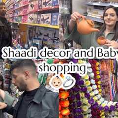 SHAADI DECOR AND BABY SHOPPING ! 👶🏻💍