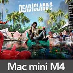 Mac mini M4 (16GB RAM) Dead Island 2 - Performance/Multiplayer