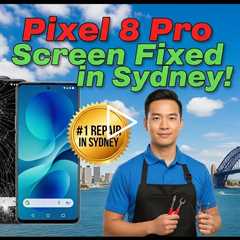 Smashed Google Pixel 8 Pro Screen? Who Can Fix It Now in Sydney?