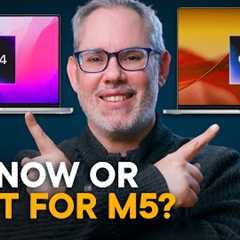M4 MacBook Pro now or wait for M5?
