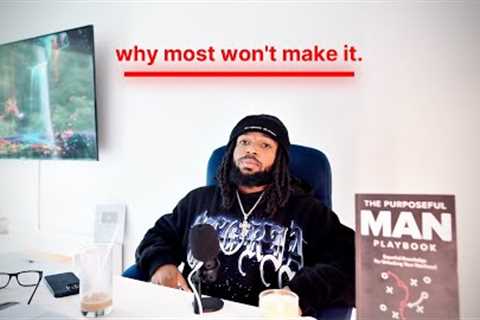 why 90% of men won''t make it.. the realest video i''m ever going to make (your wake up call)