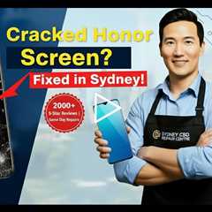 Cracked Honor Screen? Best Repair in Sydney This Spring