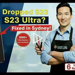 Best Place to Fix a Dropped Galaxy S23 Ultra Screen in Sydney This Spring