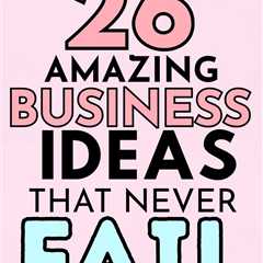 Want to start a business that doesn’t flop? This guide reveals 26 business ideas that never fail...