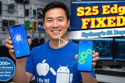 Cracked Samsung Galaxy S25 Edge Screen? Here’s Who Can Fix It Fast in Sydney