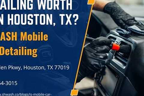 Is Mobile Car Detailing Worth It in Houston, TX? - Pat's Podcast