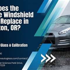 What Does the Average Windshield Cost to Replace in Beaverton, OR?