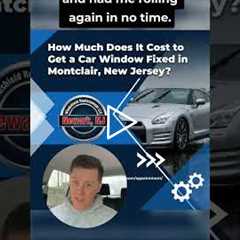 How Much Does It Cost to Get a Car Window Fixed in Montclair, New Jersey?