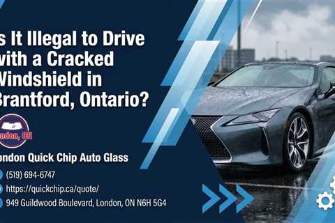 Is It Illegal to Drive with a Cracked Windshield in Brantford, Ontario?