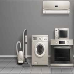 The Essential Benefits of Regular Appliance Maintenance