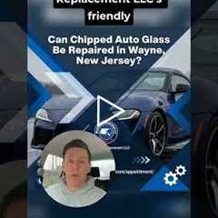 Can Chipped Auto Glass Be Repaired in Wayne, New Jersey?